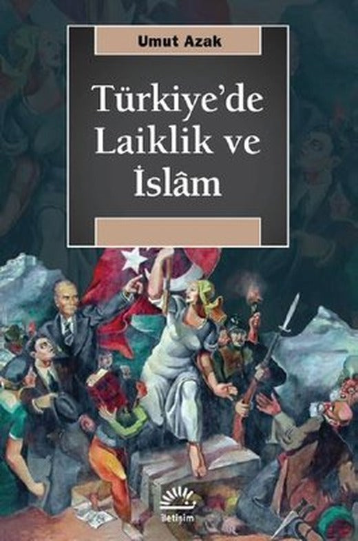 Türkiye'de Laiklik ve İslam | İletişim Yayınları