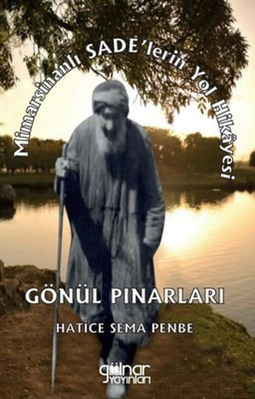 Mimarsinanlı Sade'lerin Yol Hikayesi - Gönül Pınarları | Gülnar Yayınları