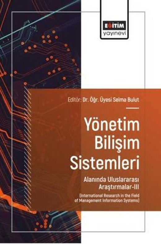 Yönetim Bilişim Sistemleri Alanında Uluslararası Araştırmalar - 3 | Eğitim Yayınevi - Bilimsel Eserler (Ciltsiz)