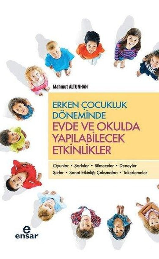 Erken Çocukluk Döneminde Evde ve Okulda Yapılabilecek Etkinlikler | Ensar Neşriyat (İnce Kapak)