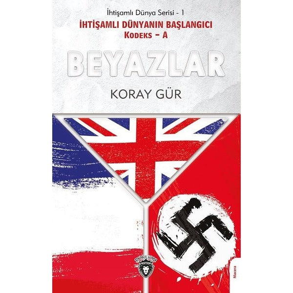 Beyazlar - İhtişamlı Dünyanın Başlangıcı Kodeks - A | Dorlion Yayınları (Ciltsiz)