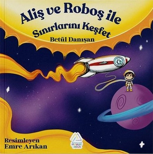 Aliş ve Roboş İle Sınırlarını Keşfet | Mahlas Çocuk (İnce Kapak)