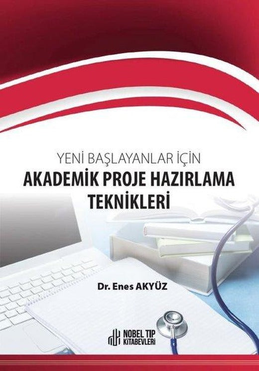 Yeni Başlayanlar için Akademik Proje Hazırlama Teknikleri | Nobel Tıp Kitabevleri (İnce Kapak)