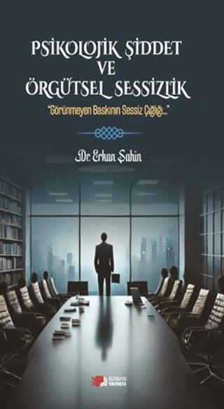 Psikolojik Şiddet ve Örgütsel Sessizlik | Berikan Yayınevi (Ciltsiz)  - Resim 1