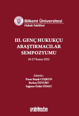 Bilkent Üniversitesi Hukuk Fakültesi III. Genç Hukukçu Araştırmacılar Sempozyumu | On İki Levha Yayınları (Ciltsiz)  - Resim 1