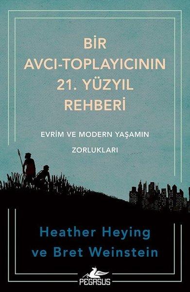 Bir Avcı - Toplayıcının 21. Yüzyıl Rehberi - Evrim ve Modern Yaşamın Zorlukları | Pegasus (İnce Kapak)  - Resim 1