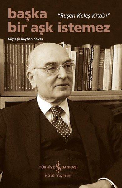 Başka Bir Aşk İstemez - Ruşen Keleş Kitabı | İş Bankası Kültür Yayınları (İnce Kapak)  - Resim 1