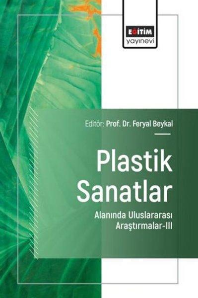 Plastik Sanatlar Alanında Uluslararası Araştırmalar 3 | Eğitim Yayınevi (İnce Kapak)  - Resim 1