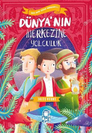 Dünya’nın Merkezine Yolculuk – Mavi Kirpi Çocuk Klasikleri 1