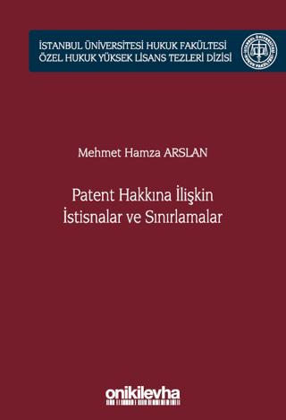 Patent Hakkına İlişkin İstisnalar ve Sınırlamalar İstanbul Üniversitesi Hukuk Fakültesi Özel Hukuk Yüksek Lisans Tezleri Dizisi No: 66 | On İki Levha Yayınları (Ciltli)  - Resim 1