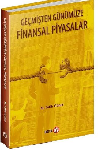 Geçmişten Günümüze Finansal Piyasalar | Beta Yayınevi (Ciltsiz)  - Resim 1