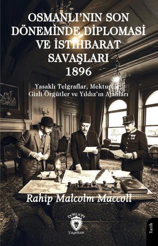 Osmanlı'nın Son Döneminde Diploması ve İstihbarat Savaşları 1896 | Dorlion Yayınları (Ciltsiz)  - Resim 1