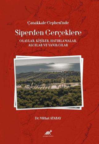 Çanakkale Cephesi’nde Siperden Gerçeklere (Olaylar, Kişiler, Hatırlamalar, Algılar ve Yanılgılar) | Paradigma Akademi Yayınları (Ciltsiz)  - Resim 1