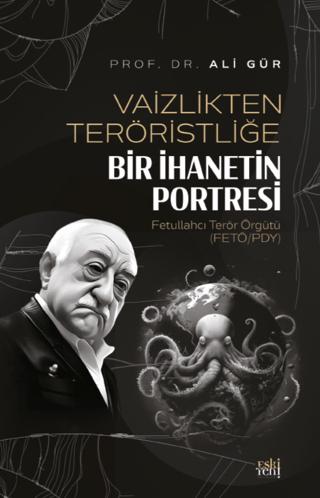 Vaizlikten Teröristliğe Bir İhanetin Portresi Fetullahcı Terör Örgütü | Eski Yeni Yayınları (Ciltsiz)  - Resim 1