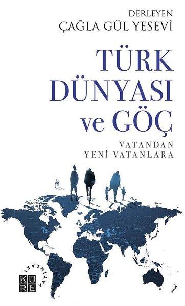 Türk Dünyası ve Göç - Vatandan Yeni Vatanlara | Küre Yayınları (İnce Kapak)  - Resim 1