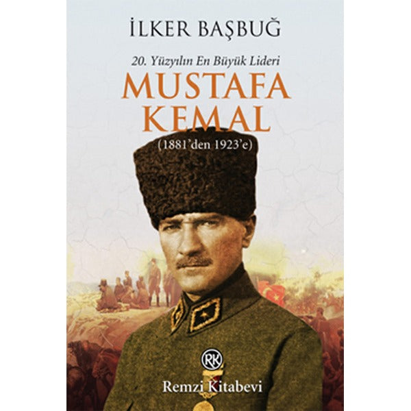 20, Yüzyılın En Büyük Lideri Mustafa Kemal (1881'den 1923'e) | Remzi Kitabevi