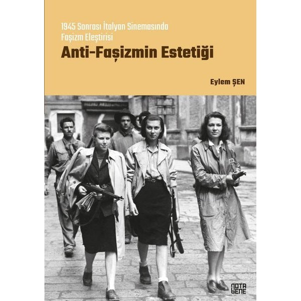 Anti-Faşizm Estetiği: 1945 Sonrası İtalyan Sinemasında Faşizm Eleştirisi | Nota Bene Yayınları (İnce Kapak)