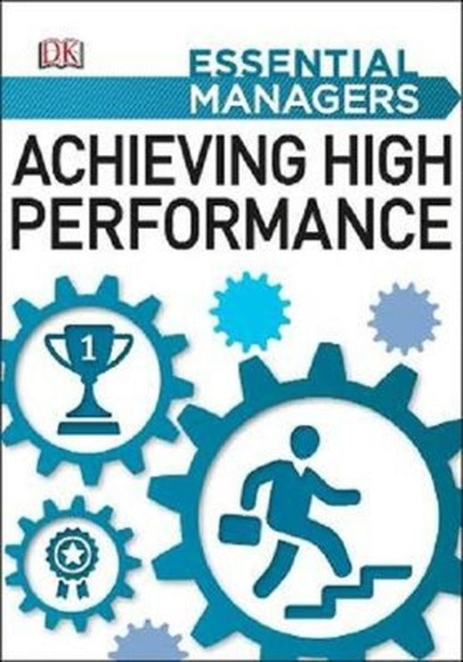 Achieving High Performance (Essential Managers) | Dorling Kindersley Publisher