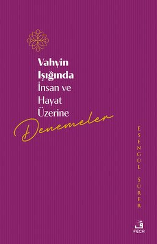 Vahyin Işığında İnsan ve Hayat Üzerine Denemeler | Fecr Yayınları (İnce Kapak)