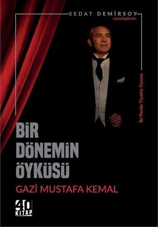 Bir Dönemim Öyküsü Gazi Mustafa Kemal | 40 Kitap (e-Kitap)