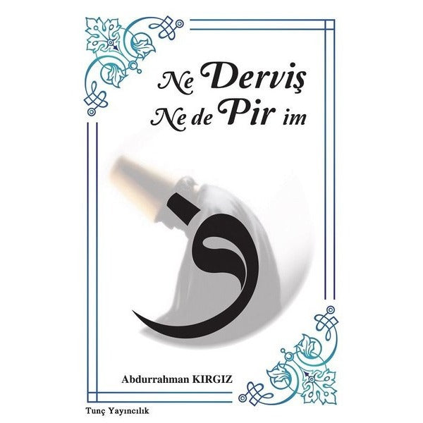 Ne Derviş Ne de Pirim