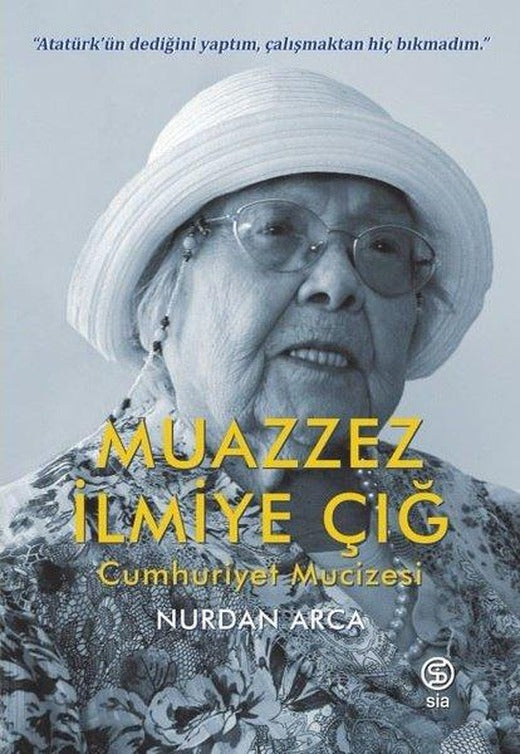 Muazzez İlmiye Çığ - Cumhuriyet Mucizesi | Sia Kitap (İnce Kapak)