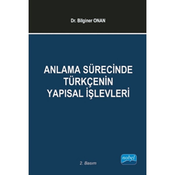 Anlama Sürecinde Türkçenin Yapısal İşlevleri | Nobel Akademik Yayıncılık (İnce Kapak)