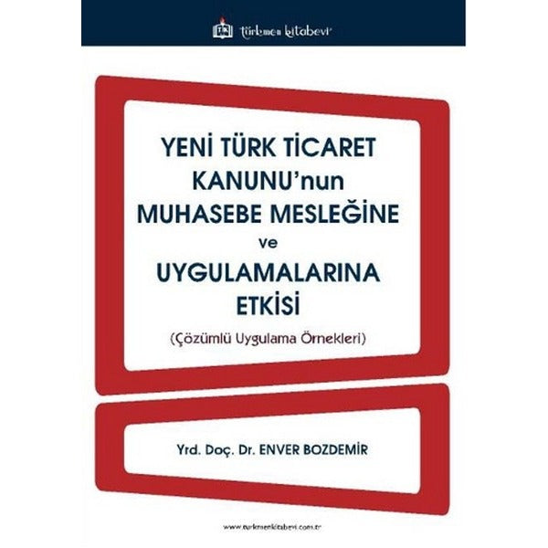 Yeni Türk Ticaret Kanunu'nun Muhasebe Mesleğine ve Uygulamalarına Etkisi