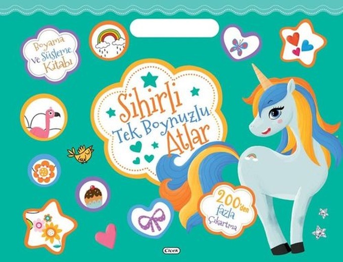 Sihirli Tek Boynuzlu Atlar - Boyama ve Süsleme Kitabı - 200'den Fazla Çıkartma | Çiçek Yayıncılık (İnce Kapak)