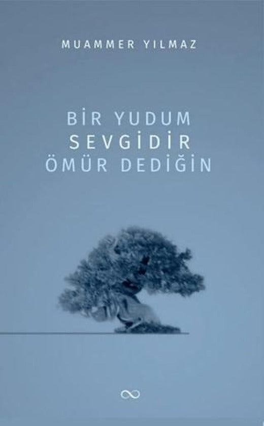 Bir Yudum Sevgidir Ömür Dediğin