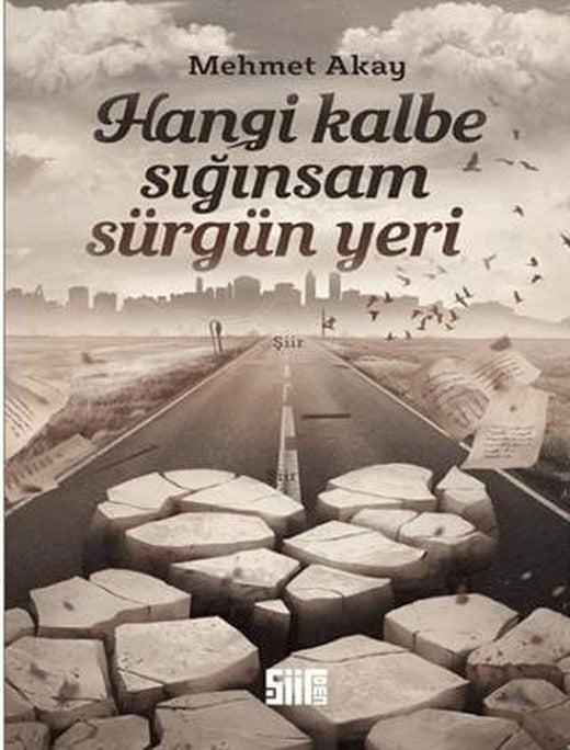 Hangi Kalbe Sığınsam Sürgün Yeri
