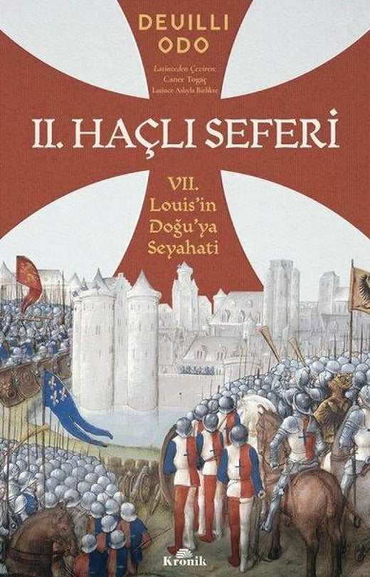 2. Haçlı Seferleri - 7. Louisin Doğuya Seyahati | Kronik Kitap (İnce Kapak)