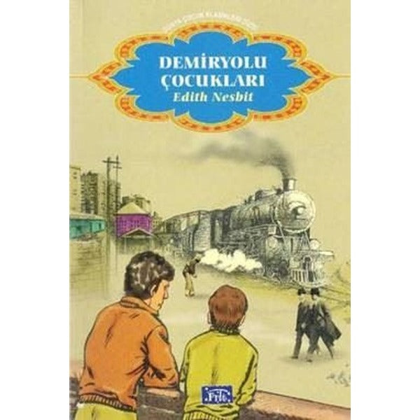 Demiryolu Çocukları | Parıltı Yayınları - Dünya Çocuk Klasikleri Dizisi (İnce Kapak)