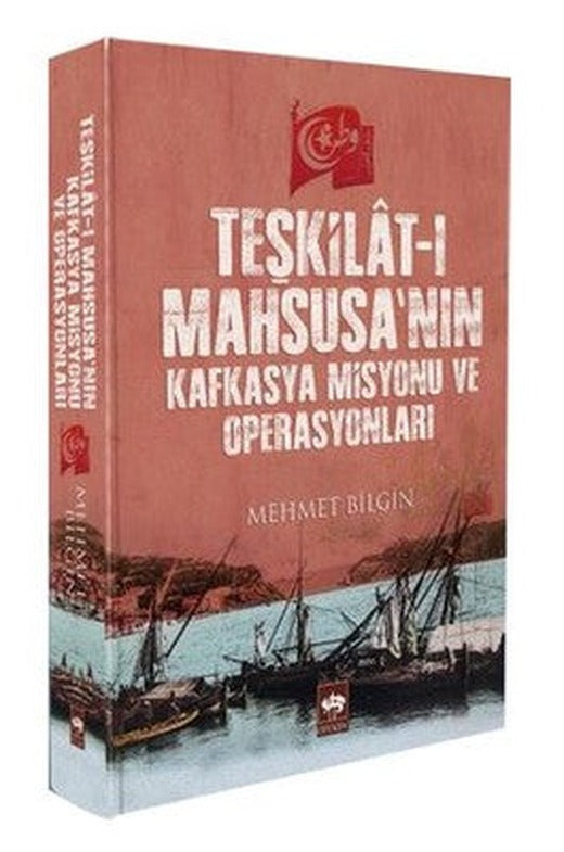 Teşkilat-ı Mahsusa'nın Kafkasya Misyonu ve Operasyonları | Ötüken Neşriyat