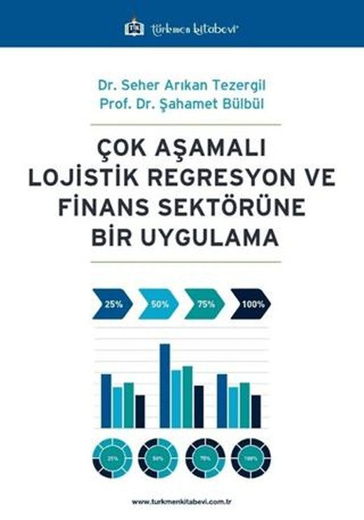 Çok Aşamalı Lojistik Regresyon ve Finans Sektörüne Bir Uygulama | Türkmen Kitabevi (Ciltsiz)