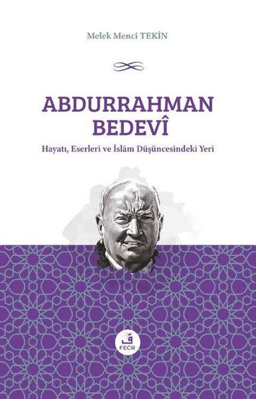 Abdurrahman Bedevi Hayatı Eserleri ve İslam Düşüncesindeki Yeri | Fecr Yayınları (İnce Kapak)