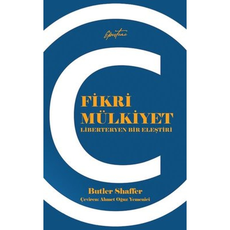 Fikri Mülkiyet - Liberteryen Bir Eleştiri | Episteme Yayınları (Cep Boy)
