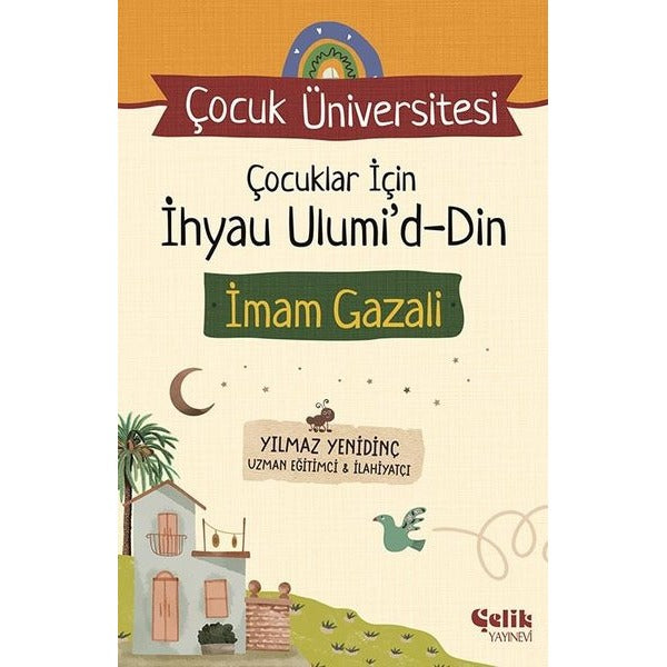 Çocuklar İçin İhyau Ulumi'd-Din - İmam Gazali - Çocuk Üniversitesi | Çelik Yayınevi (İnce Kapak)