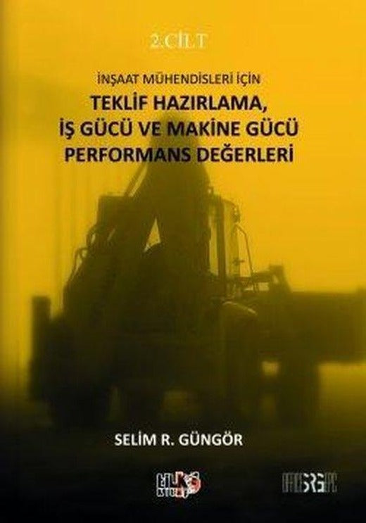 İnşaat Mühendisleri İçin Teklif Hazırlama İş Gücü ve Makine Gücü Performans Değerleri 2. Cilt | Tilki Kitap (İnce Kapak)