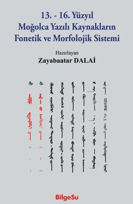 13. - 16. Yüzyıl Moğolca Yazılı Kaynakların Fonetik ve Morfolojik Sistemi