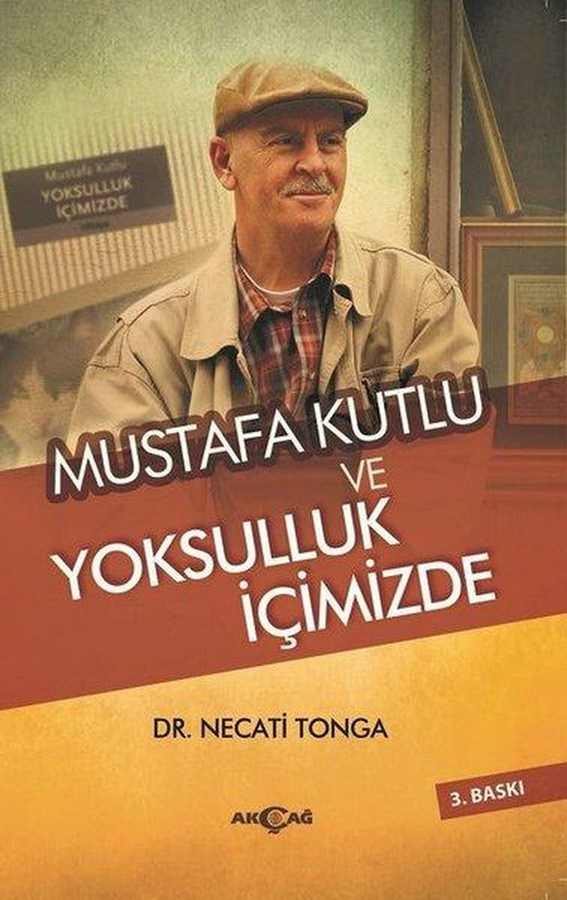 Mustafa Kutlu ve Yoksulluk İçimizde | Akçağ Yayınları (İnce Kapak)
