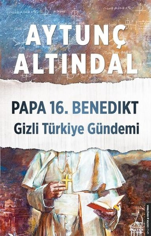 Papa 16.Benedikt Gizli Türkiye Gündemi | Destek Yayınları (e-Kitap)