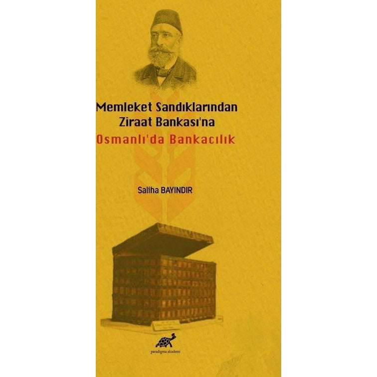 Memleket Sandıklarından Ziraat Bankası'na Osmanlı'da Bankacılık | Paradigma Akademi Yayınları (Ciltsiz)