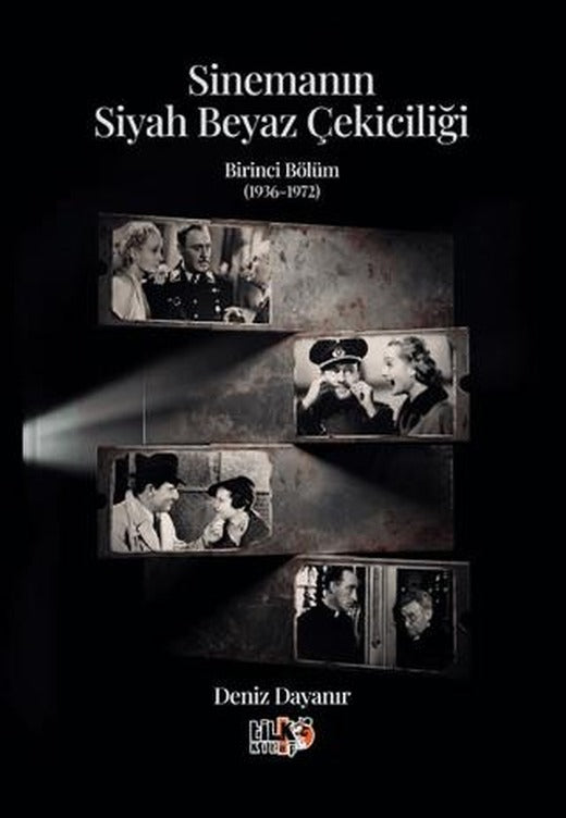 Sinemanın Siyah Beyaz Çekiciliği - Birinci Bölüm (1936-1972) | Tilki Kitap (Ciltsiz)