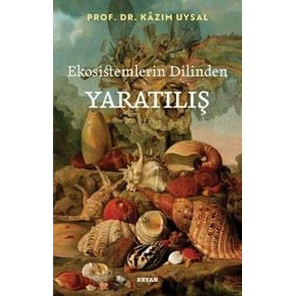Ekosistemlerin Dilinden Yaratılış | Beyan Yayınları (İnce Kapak)