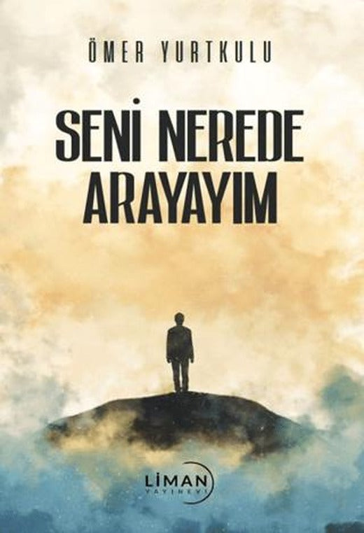Seni Nerede Arayayım | Liman Yayınevi (Ciltsiz)