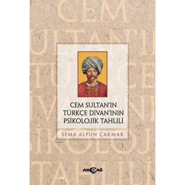 Cem Sultan'ın Türkçe Divanı'nın Psikolojik Tahlili | Akçağ Yayınları (İnce Kapak)