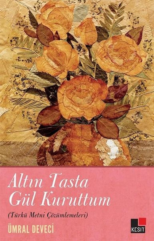 Altın Tasta Gül Kuruttum | Kesit Yayınları (İnce Kapak)
