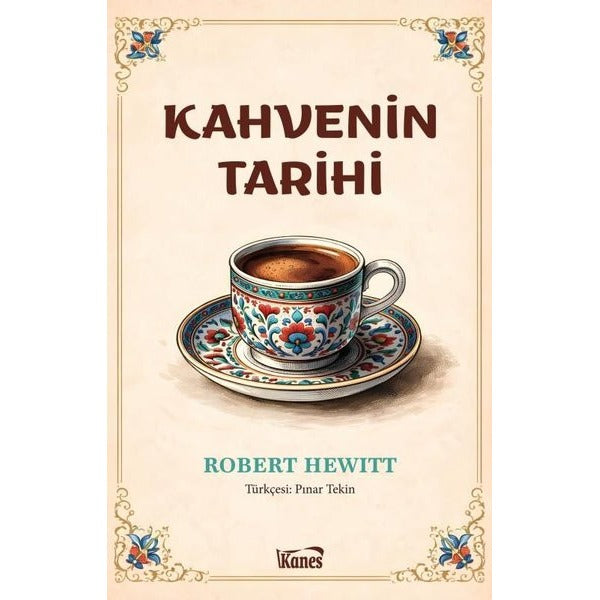 Kahvenin Tarihi | Kanes Yayınları (Ciltsiz)