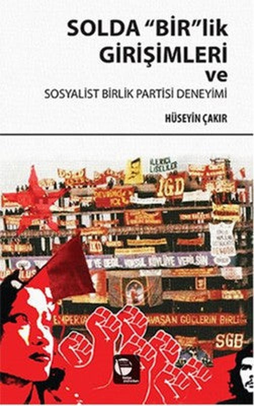Solda Bir'lik Girişimleri ve Sosyalist Birlik Partisi Deneyimi | Belge Yayınları